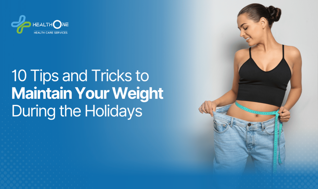 10 Tips and Tricks to Maintain Your Weight During the Holidays