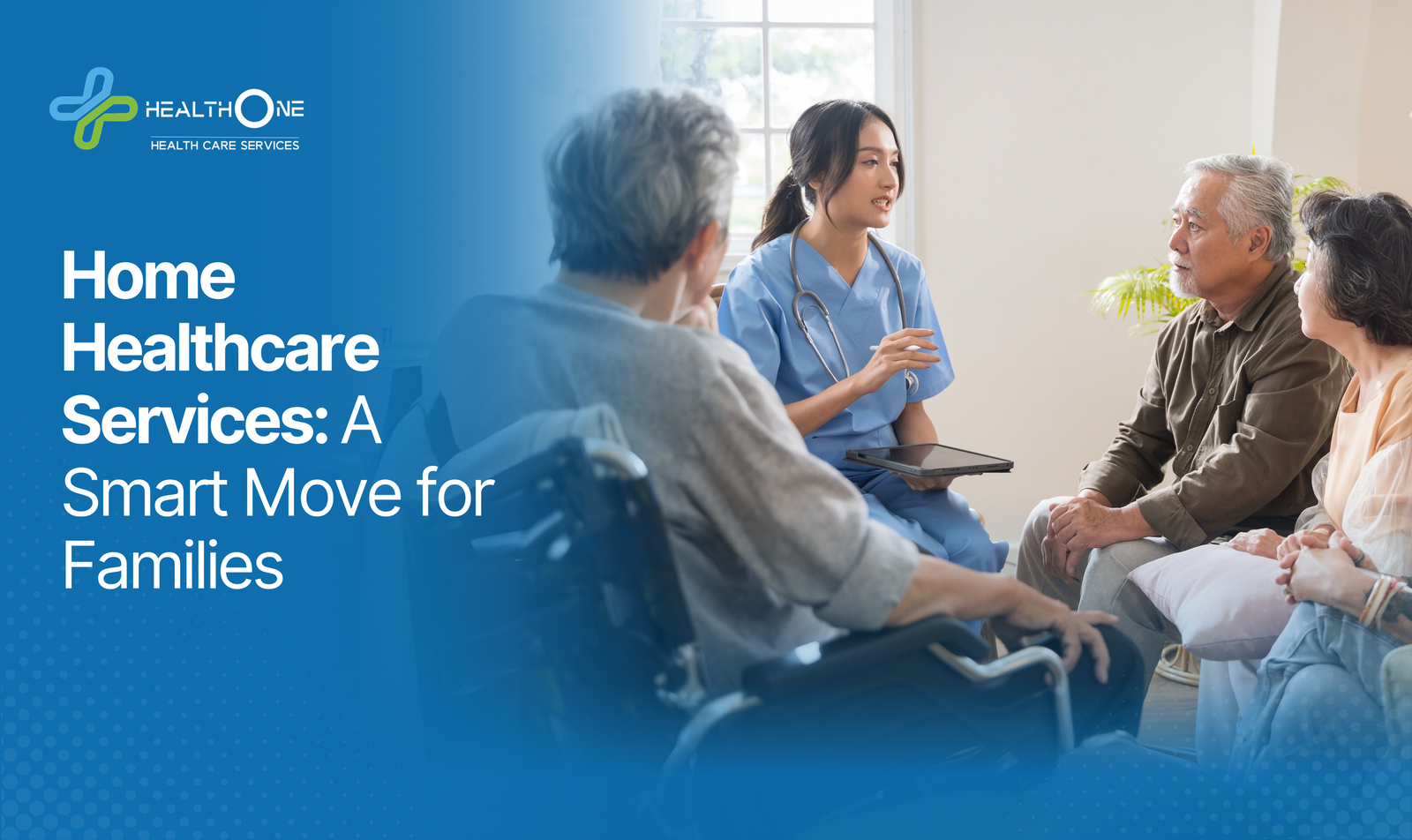 Home Healthcare Services_ A Smart Move for Families